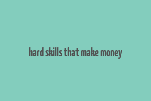 hard skills that make money