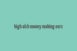 high alch money making osrs