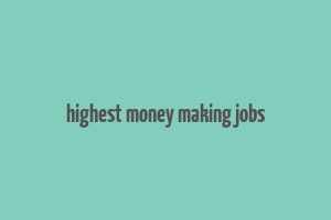 highest money making jobs