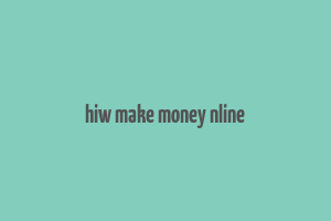 hiw make money nline