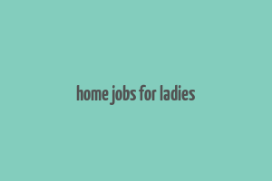 home jobs for ladies