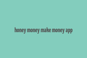 honey money make money app