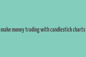 hote to make money trading with candlestick charts torrent