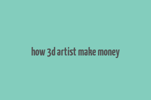 how 3d artist make money