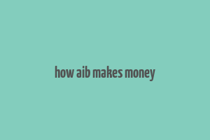 how aib makes money