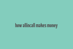 how allincall makes money