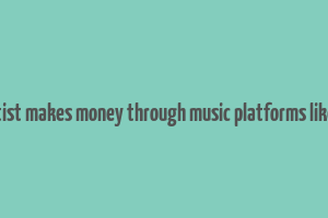 how artist makes money through music platforms like saavn