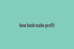 how bank make profit