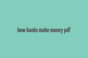 how banks make money pdf