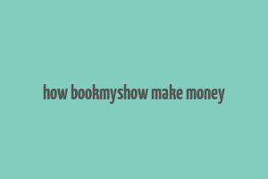 how bookmyshow make money