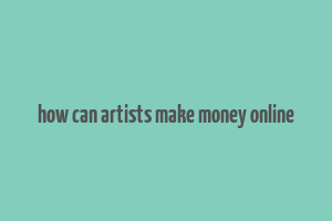 how can artists make money online