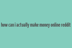 how can i actually make money online reddit