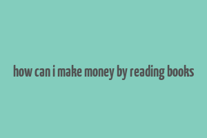 how can i make money by reading books