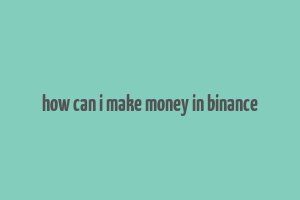 how can i make money in binance