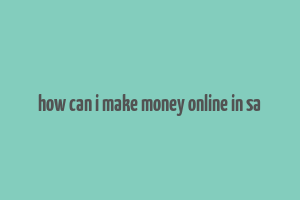 how can i make money online in sa