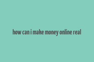 how can i make money online real