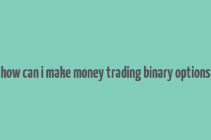 how can i make money trading binary options