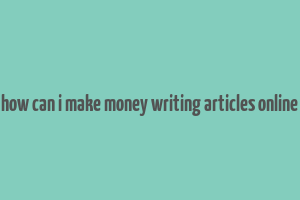 how can i make money writing articles online