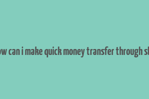 how can i make quick money transfer through sbh