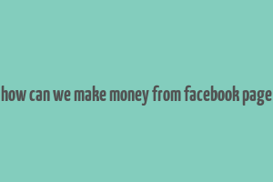 how can we make money from facebook page