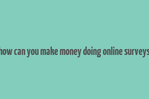 how can you make money doing online surveys