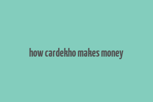 how cardekho makes money