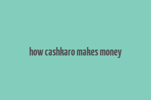 how cashkaro makes money