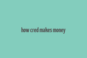 how cred makes money