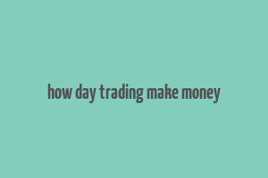 how day trading make money