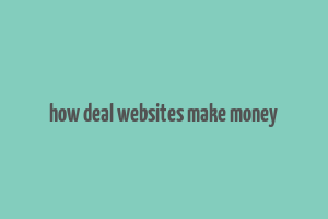 how deal websites make money