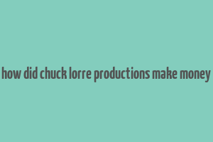 how did chuck lorre productions make money