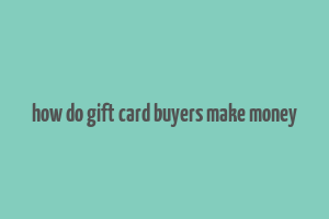 how do gift card buyers make money