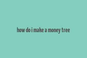 how do i make a money tree