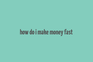 how do i make money fast