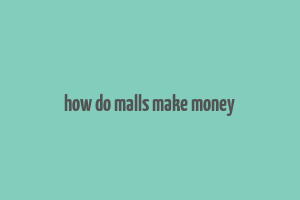 how do malls make money