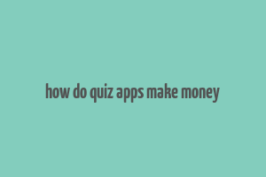 how do quiz apps make money