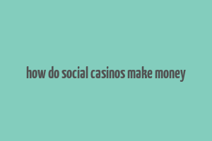 how do social casinos make money