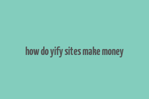 how do yify sites make money