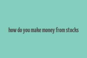 how do you make money from stocks