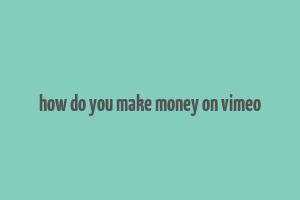 how do you make money on vimeo