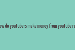 how do youtubers make money from youtube red