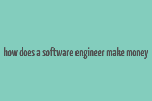 how does a software engineer make money