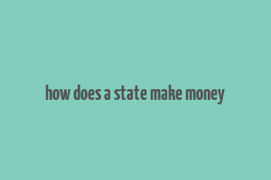 how does a state make money