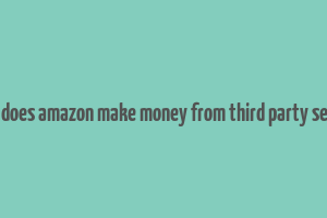 how does amazon make money from third party sellers