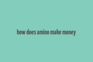 how does amino make money