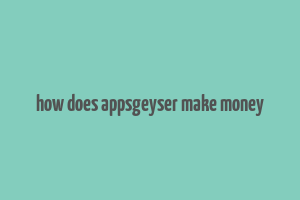 how does appsgeyser make money