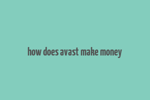 how does avast make money