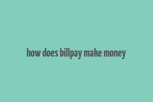 how does billpay make money