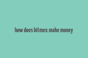 how does bitmex make money