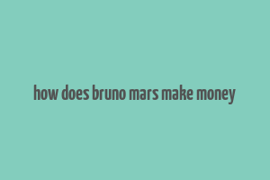 how does bruno mars make money